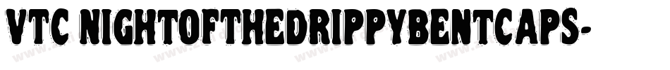VTC NightOfTheDrippyBentCaps字体转换